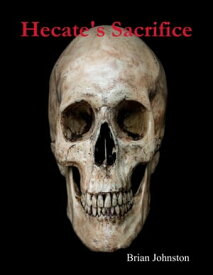 Hecate's Sacrifice【電子書籍】[ Brian Johnston ]