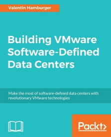 Building VMware Software-Defined Data Centers【電子書籍】[ Valentin Hamburger ]