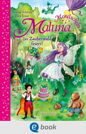 Maluna Mondschein. Der Zauberwald feiert! Neun traumhafte Gutenacht-Geschichten vom Feiern von Geburtstagen und andere gro?en Festen f?r Kinder ab 4 Jahren【電子書籍】[ Andrea Sch?tze ]