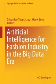 Artificial Intelligence for Fashion Industry in the Big Data Era【電子書籍】