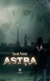 Astra【電子書籍】[ Sarah Poirier ]