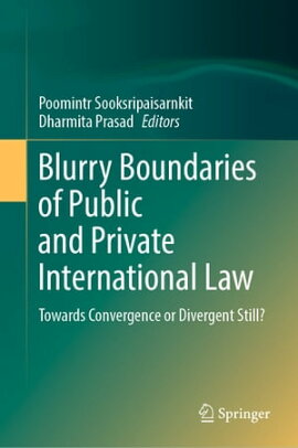 Blurry Boundaries of Public and Private International Law Towards Convergence or Divergent Still?