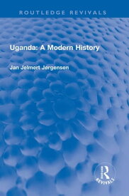 Uganda: A Modern History【電子書籍】[ Jan Jelmert J?rgensen ]