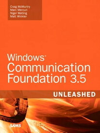 Windows Communication Foundation 3.5 Unleashed【電子書籍】[ Craig McMurty ]