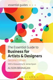 The Essential Guide to Business for Artists and Designers【電子書籍】[ Alison Branagan ]