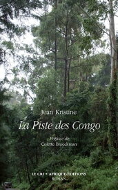 La Piste des Congo T?moignage fictionnel【電子書籍】[ Jean Kristine ]