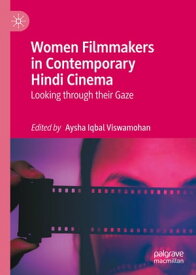 Women Filmmakers in Contemporary Hindi Cinema Looking through their Gaze【電子書籍】