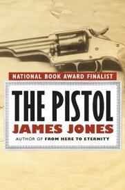 The Pistol【電子書籍】[ James Jones ]