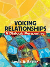 Voicing Relationships A Dialogic Perspective【電子書籍】[ Leslie A. Baxter ]