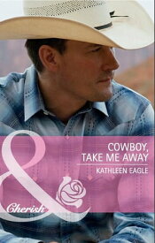 Cowboy, Take Me Away (Mills & Boon Cherish)【電子書籍】[ Kathleen Eagle ]