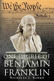 One Degree of Benjamin Franklin【電子書籍】[ Nicholas J. Karmo ]