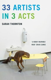 61 Artists in 3 Acts【電子書籍】[ Sarah Thornton ]