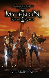 Mythborn 1 Rise of the Adepts【電子書籍】[ V. Lakshman ]
