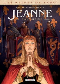 Les Reines de sang - Jeanne, la M?le Reine T01【電子書籍】[ France Richemond ]