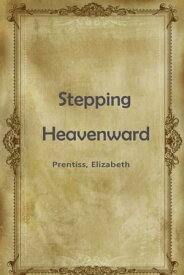 Stepping Heavenward【電子書籍】[ Prentiss ]
