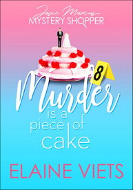 Murder Is a Piece of Cake【電子書籍】[ Elaine Viets ]