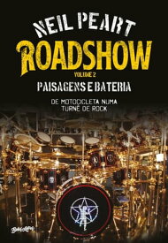 Roadshow: Paisagens e bateria De motocicleta numa turn? de rock ? volume 2【電子書籍】[ Neil Peart ]