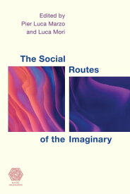 The Social Routes of the Imaginary【電子書籍】