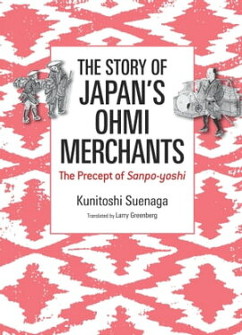 The Story of Japan's Ohmi Merchants: The Precept of Sanpo-yoshi 