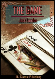 The Game [Full Classic Illustration]+[Free Audio Book Link]+[Active TOC]【電子書籍】[ Jack London ]