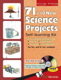 71 + 10 New Science Projects 81 classroom projects on Physics, Chemistry, Biology, Electronics【電子書籍】[ C. L. Garg ]