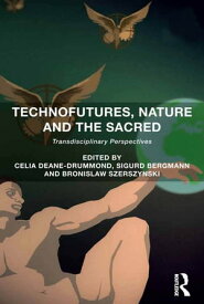 Technofutures, Nature and the Sacred Transdisciplinary Perspectives【電子書籍】
