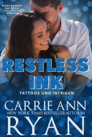 Restless Ink ? Tattoos und Intrigen Montgomery Ink: Colorado Springs, #2【電子書籍】[ Carrie Ann Ryan ]