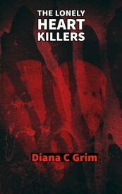The Lonely Hearts Killers The Terrifying Case of Raymond Fernandez【電子書籍】[ Diana Grim ]