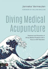 Diving Medical Acupuncture Treatment and Prevention of Diving Medical Problems with a Focus on ENT Disorders【電子書籍】[ Janneke Vermeulen ]