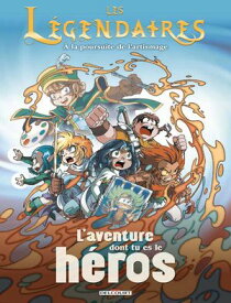 Les L?gendaires - L'aventure dont tu es le h?ros ? la poursuite de l'artismage【電子書籍】[ Ludovic Danjou ]