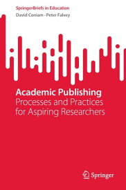 Academic Publishing Processes and Practices for Aspiring Researchers【電子書籍】[ David Coniam ]