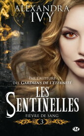 Les Sentinelles, T3 : Fi?vre de sang【電子書籍】[ Alexandra Ivy ]