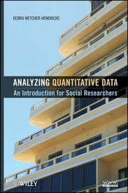Analyzing Quantitative Data An Introduction for Social Researchers【電子書籍】[ Debra Wetcher-Hendricks ]