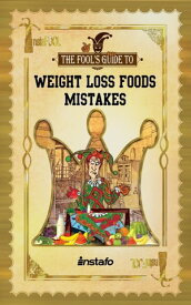 Weight Loss Foods Mistakes: 15 Healthy Foods to Avoid when Losing Weight and Dieting【電子書籍】[ Instafo ]