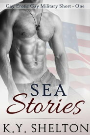 Sea Stories K.Y. Shelton's Sea Stories, #1【電子書籍】[ K.Y. Shelton ]