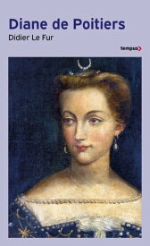 Diane de Poitiers【電子書籍】[ Didier Le Fur ]