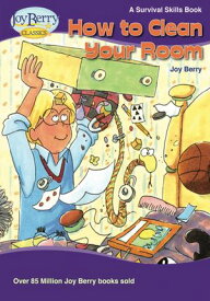 How to Clean Your Room【電子書籍】[ Joy Berry ]