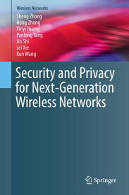 Security and Privacy for Next-Generation Wireless Networks【電子書籍】[ Sheng Zhong ]