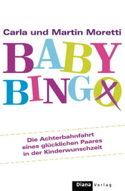 Baby-Bingo Die Achterbahnfahrt eines gl?cklichen Paares in der Kinderwunschzeit【電子書籍】[ Carla Moretti ]