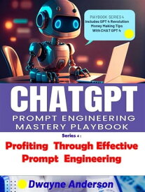 Profiting Through Effective Prompt Engineering【電子書籍】[ Dwayne Anderson ]