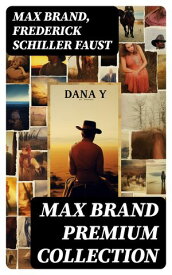 MAX BRAND Premium Collection 29 Western Classics & Adventure Tales【電子書籍】[ Max Brand ]