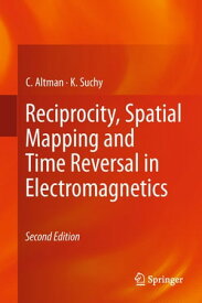 Reciprocity, Spatial Mapping and Time Reversal in Electromagnetics【電子書籍】[ C. Altman ]