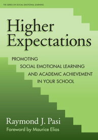 Higher Expectations Promoting Social Emotional Learning and Academic Achievement in Your School【電子書籍】[ Raymond J. Pasi ]