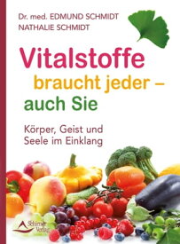 Vitalstoffe braucht jeder - auch Sie K?rper, Geist und Seele im Einklang【電子書籍】[ Edmund/Schmidt, Nathalie Schmidt ]