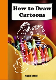 How to Draw Cartoons【電子書籍】[ ARCH lINES ]