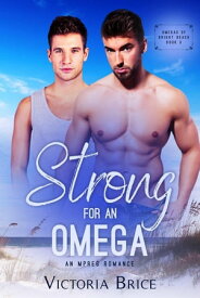Strong for an Omega: An Mpreg Romance Omegas of Bright Beach, #3【電子書籍】[ Victoria Brice ]