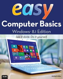Easy Computer Basics, Windows 8.1 Edition【電子書籍】[ Michael Miller ]