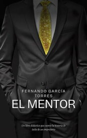 El Mentor【電子書籍】[ Fernando Garc?a Torres ]