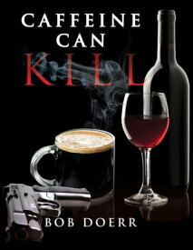 Caffeine Can Kill (A Jim West Mystery Thriller Series Book 6)【電子書籍】[ Bob Doerr ]