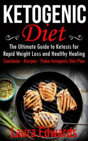 Ketogenic Diet For Rapid Weight Loss Meal plans and recipes to help you achieve your health & fitness goals【電子書籍】[ Laura Edwards ]